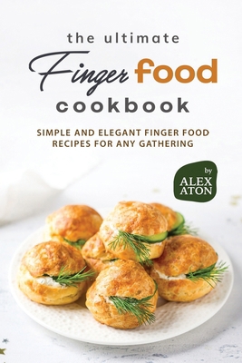 The Ultimate Finger Food Cookbook: Simple and E... B0CMXNTGZ1 Book Cover