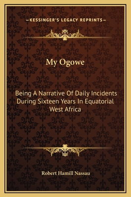 My Ogowe: Being A Narrative Of Daily Incidents ... 1169378234 Book Cover