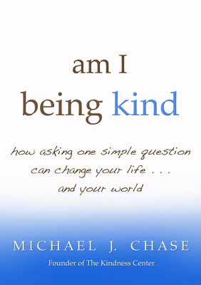 am I being kind: how asking one simple question... 1401931200 Book Cover