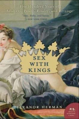 Sex with Kings : 500 Years of Adultery, Power, ... 0060760109 Book Cover