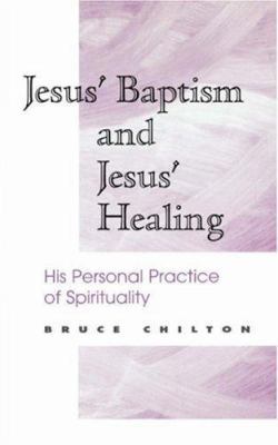 Jesus' Baptism and Jesus' Healing 1563382482 Book Cover