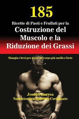 185 Ricette di Pasti e Frullati per la Costruzi... [Italian] 1635310393 Book Cover