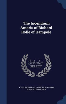 The Incendium Amoris of Richard Rolle of Hampole 1340193728 Book Cover