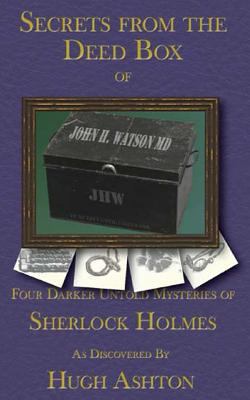 Secrets From the Deed Box of John H Watson, MD:... 1477513205 Book Cover