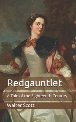 Redgauntlet: A Tale of the Eighteenth Century B08XLB5W43 Book Cover