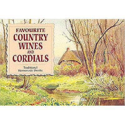 Favourite Country Wines and Cordials 1902842057 Book Cover