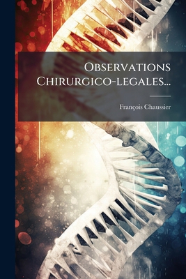 Observations Chirurgico-legales... [French] 1274016541 Book Cover