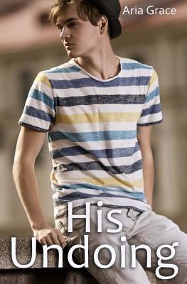 His Undoing: A Gay For You Erotic Short Story 1481836447 Book Cover