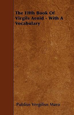 The Fifth Book Of Virgils Aenid - With A Vocabu... 1446004538 Book Cover