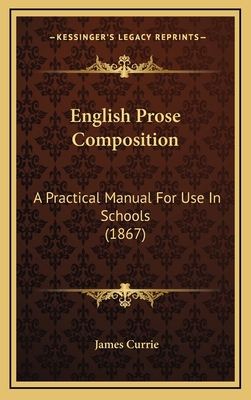 English Prose Composition: A Practical Manual F... 1165441780 Book Cover