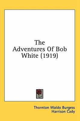 The Adventures Of Bob White (1919) 1436604923 Book Cover