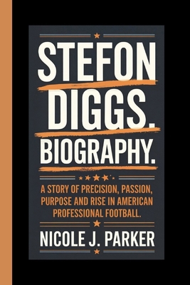 Stefon Diggs Biography.: A Story of Precision, ... B0DL58KLLX Book Cover