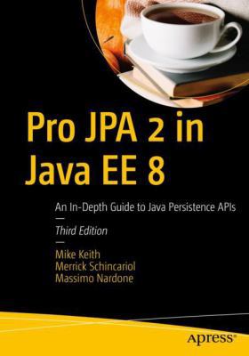 Pro Jpa 2 in Java Ee 8: An In-Depth Guide to Ja... 1484234197 Book Cover