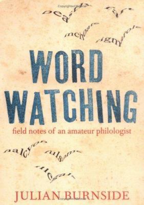 Wordwatching: Field Notes of an Amateur Philolo... 1560258403 Book Cover