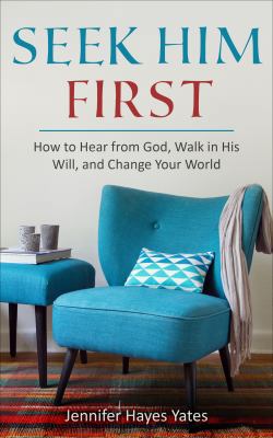 Seek Him First: How to Hear from God, Walk in H... 1732337616 Book Cover