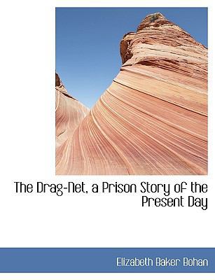 The Drag-Net, a Prison Story of the Present Day 1113690755 Book Cover