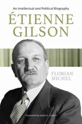 Etienne Gilson: An Intellectual and Political B... 0813236738 Book Cover