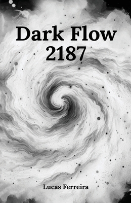 Dark flow: 2187 B0DM5QKVXG Book Cover
