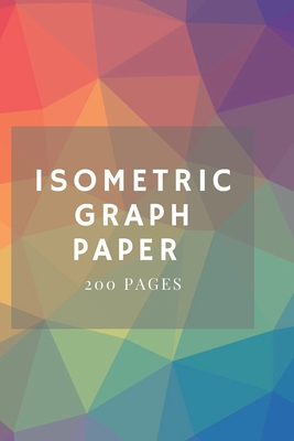 Isometric Graph Paper: Isometric Grid Paper 3D ... B083XVG432 Book Cover
