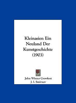 Kleinasien Ein Neuland Der Kunstgeschichte (1903) [German] 1162406720 Book Cover