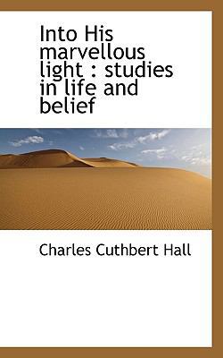 Into His Marvellous Light: Studies in Life and ... 111648739X Book Cover