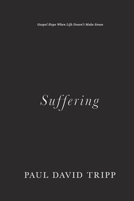Suffering: Gospel Hope When Life Doesn't Make S... 1433577194 Book Cover