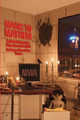 Magic To Mayhem: Northwest Independent Writers ... 1466437170 Book Cover