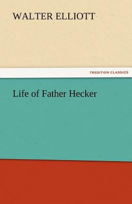 Life of Father Hecker 3842486553 Book Cover