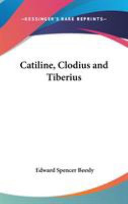 Catiline, Clodius and Tiberius 0548036020 Book Cover