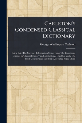 Carleton's Condensed Classical Dictionary 1023413566 Book Cover