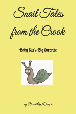 Snail Tales from the Crook: Baby Sue's Big Surp... B0DN662W7B Book Cover