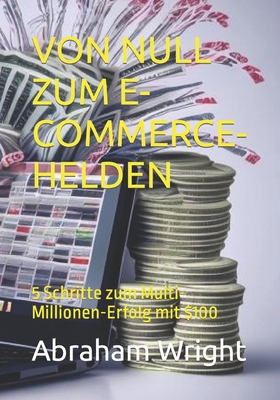 Von Null Zum E-Commerce-Helden: 5 Schritte zum ... [German] B0CMQGQBGK Book Cover