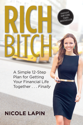 Rich Bitch: A Simple 12-Step Plan for Getting Y... 0062429825 Book Cover