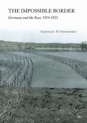 Impossible Border: Germany and the East, 1914-1922 0801448638 Book Cover