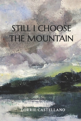 Still I Choose the Mountain B0BRPZTMRC Book Cover