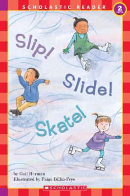 Slip! Slide! Skate! 0439099072 Book Cover