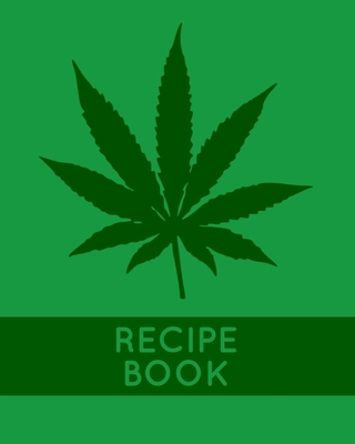 Recipe Book: Marijuana Recipe Book to Write In 1689235306 Book Cover