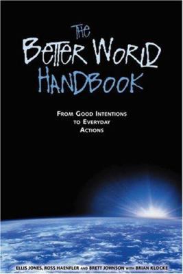 The Better World Handbook: From Good Intentions... 0865714428 Book Cover