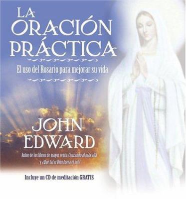 La Oracion Practica: El USO del Rosario Para Me... [Spanish] 1932128131 Book Cover