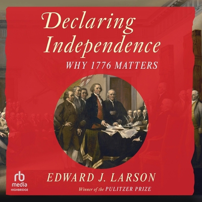 Declaring Independence: Why 1776 Matters B0GLHZQ4Q2 Book Cover