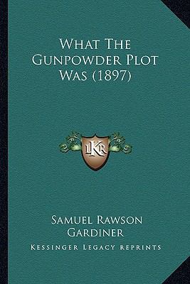 What The Gunpowder Plot Was (1897) 1164091980 Book Cover