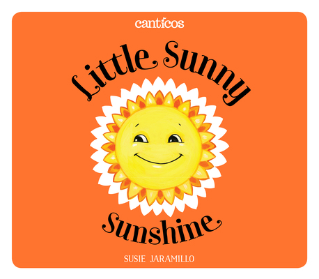 Little Sunny Sunshine / Sol Solecito 1945635118 Book Cover