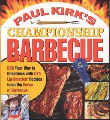 Paul Kirk's Championship Barbecue: Barbecue You... 1558322418 Book Cover
