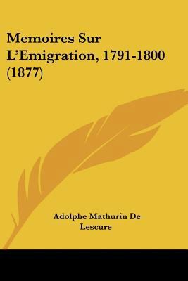 Memoires Sur L'Emigration, 1791-1800 (1877) [French] 116018612X Book Cover