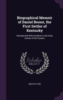 Biographical Memoir of Daniel Boone, the First ... 1341217736 Book Cover