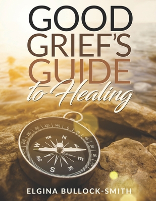 Good Grief's Guide to Healing 1951941500 Book Cover