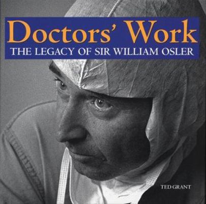 Doctor's Work: The Legacy of Sir William Osler 1552976033 Book Cover