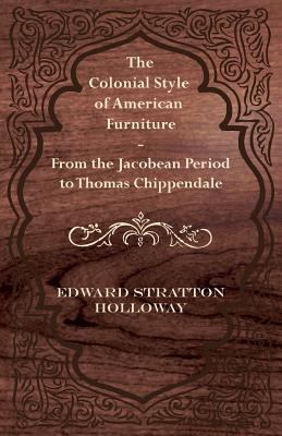 The Colonial Style of American Furniture - From... 1447443772 Book Cover