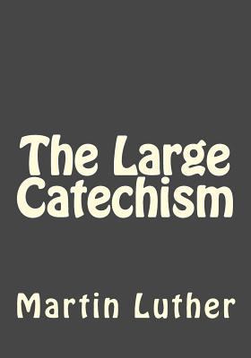 The Large Catechism 1545391580 Book Cover