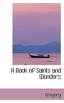 A Book of Saints and Wonders 0554406039 Book Cover